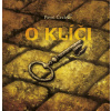 O klíči (kolibří vydání) - Pavel Čech