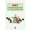 Hry a matematika na 1. stupni základní školy
