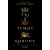 Tři temné koruny - Blake Kendare