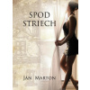 Spod striech - Marton Ján