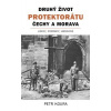 Druhý život Protektorátu Čechy a Morava - Petr Koura