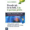 Povedz mi, čo ťa bolí a ja ti poviem prečo