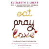 Eat, Pray, Love One Woman's Search for Everything