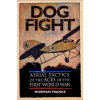 Dog Fight: Aerial Tactics of the Aces of World War I