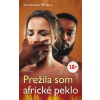 Prežila som africké peklo