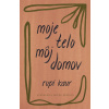 Moje telo, môj domov - Rupi Kaur
