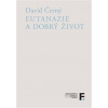 Eutanazie a dobrý život - David Černý