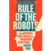 Rule of the Robots - Martin Ford
