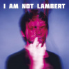 Lambert - I Am No Lambert / Vinyl [LP]