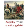 Zápisky o válce galské - Gaius Iulius Caesar