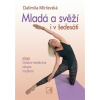 Mladá a svěží i v šedesáti - Jóga, čínská medicína, strava, myšlení - Dalimila Mirčevská