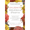 Ovládnite molekulu šťastia (Daniel Z. Lieberman)