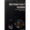 MATEMATICKÝ VESMÍR Moje pátrání po nejhlubší podstatě reality - Max Tegmark
