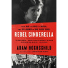Rebel Cinderella - Adam Hochschild