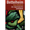 Za tajemstvím pohádek - Proč a jak je číst v dnešní době (Bruno Bettelheim)