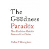 The Goodness Paradox : How Evolution Made Us Both More and Less Violent - Richard Wrangham