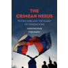 The Crimean Nexus - Putin's War and the Clash of Civilizations