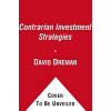 Contrarian Investment Strategies: The Psychological Edge (Dreman David)