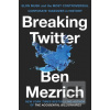 Breaking Twitter (Ben Mezrich)
