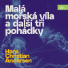 Malá mořská víla a další tři pohádky - Hans Christian Andersen (mp3 audiokniha)