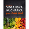Veganská kuchařka pro zdravý život - Zdena Justová