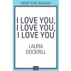 I Love You, I Love You, I Love You (Laura Dockrill)(Brožovaná)