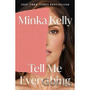 Tell Me Everything A Memoir - Kelly Minka