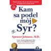 Kam sa podel môj syr? - Spencer Johnson