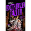 Long Live Evil