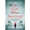 The Girl Who Survived: Based on a true story, an utterly unputdownable and heart-wrenching World War 2 page-turner (Brožovaná)