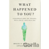 What Happened to You? - Oprah Winfrey, Bruce Perry