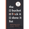 The Bucket, F*ck it, Done it List - Sara Kinninmont , Jamie Armstrongnt (ilustrator)