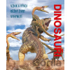 Dinosauři - vznik a vývoj, běžný život, vyhynutí - Junior CZ