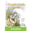 E-kniha Klasické pohádky pro děti - Eva Mrázková, Atila Vörös (ilustrátor)