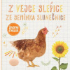Svojtka Z vajcia sliepky, zo semienka slnečnice - Životný cyklus