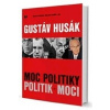 Gustáv Husák. Moc politiky, politik moci - kolektív autorov Slavomír Michálek