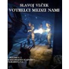 Votrelci medzi nami - Slavoj Vlček 2013