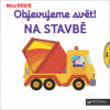 Objevujeme svět! Na stavbě - Nathalie Choux