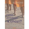 Jsme zrozeni k chůzi? - Veselý Jan