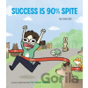 Success Is 90% Spite