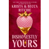 Dishonestly Yours - Krista Ritchie, Becca Ritchie