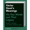 Václav Havel’s Meanings - Danaher David S Williams Kieran eds