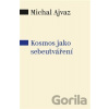 Kosmos jako sebeutváření - Michal Ajvaz