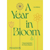 A Year in Bloom - Lucy Bellamy, Phaidon Press Ltd