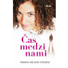 Čas medzi nami - Tamara Ireland Stonová