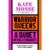 Warrior Queens & Quiet Revolutionaries
