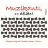 Muzikanti, co děláte?