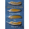 Impossible To Forget - Imogen Clark