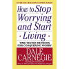 How to Stop Worrying and Start Living