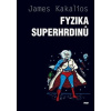 Fyzika superhrdinů - Kakalios, James